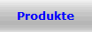 Produkte
